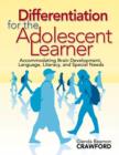 Image for Differentiation for the adolescent learner  : accommodating brain development, language, literacy and special needs