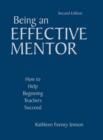 Image for Being an effective mentor  : how to help beginning teachers succeed