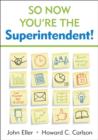 Image for So Now You&#39;re the Superintendent!