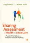 Image for Sharing assessment in health and social care  : a practical handbook for interprofessional working