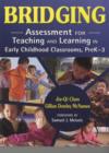 Image for Bridging  : assessment for teaching and learning in early childhood classrooms, PreK-3