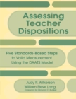 Image for Assessing Teacher Dispositions : Five Standards-Based Steps to Valid Measurement Using the DAATS Model