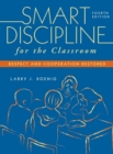 Image for Smart Discipline for the Classroom : Respect and Cooperation Restored
