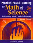 Image for Problem-based learning for math and science  : integrating inquiry and the Internet