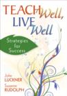 Image for Teach Well, Live Well : Strategies for Success