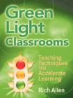 Image for Green light classrooms  : teaching techniques that accelerate learning