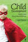Image for Child development  : myths and misunderstandings