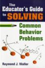 Image for The Educator&#39;s Guide to Solving Common Behavior Problems