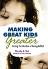 Image for Making great kids greater  : easing the burden of being gifted