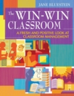 Image for The win-win classroom  : a fresh and positive look at classroom management