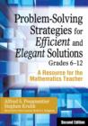 Image for Problem-Solving Strategies for Efficient and Elegant Solutions, Grades 6-12 : A Resource for the Mathematics Teacher