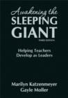 Image for Awakening the sleeping giant  : helping teachers develop as leaders