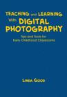 Image for Teaching and learning with digital photography  : tips and tools for early childhood classrooms