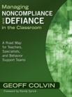 Image for Managing Noncompliance and Defiance in the Classroom : A Road Map for Teachers, Specialists, and Behavior Support Teams