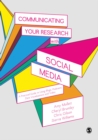 Image for Communicating your research with social media  : a practical guide to using blogs, podcasts, data visualisations and video