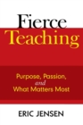 Image for Fierce teaching  : purpose, passion, and what matters most
