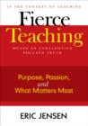 Image for Fierce teaching  : purpose, passion, and what matters most