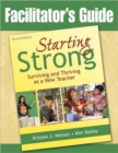 Image for Facilitator&#39;s Guide to Starting Strong : Surviving and Thriving as a New Teacher