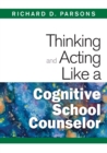 Image for Thinking and acting like a cognitive school counselor