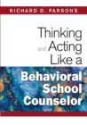 Image for Thinking and acting like a behavioral school counselor