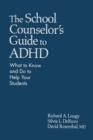 Image for The school counselor&#39;s guide to ADHD  : what to know and do to help your students
