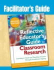 Image for Facilitator&#39;s Guide to The Reflective Educator&#39;s Guide to Classroom Research