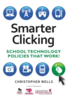 Image for Smarter clicking  : school technology policies that work!