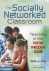 Image for The socially networked classroom  : teaching in the new media age