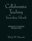 Image for Collaborative Teaching in Secondary Schools : Making the Co-Teaching Marriage Work!
