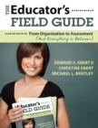 Image for The educator&#39;s field guide  : from organization to assessment (and everything in between)