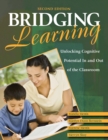 Image for Bridging learning  : unlocking cognitive potential in and out of the classroom
