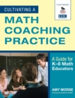 Image for Cultivating a math coaching practice  : a guide for K-8 math educators