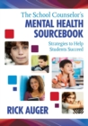 Image for The school counselor&#39;s mental health sourcebook  : strategies to help students succeed