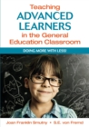 Image for Teaching advanced learners in the general education classroom  : doing more with less!