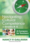 Image for Navigating cultural competence in grades K-5  : a compass for teachers