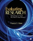 Image for Evaluating research  : methodology for people who need to read research