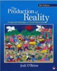 Image for The production of reality  : essays and readings on social interaction