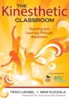 Image for The kinesthetic classroom  : teaching and learning through movement