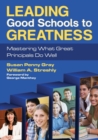 Image for Leading good schools to greatness  : mastering what great principals do well