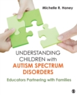 Image for Understanding children with autism spectrum disorders  : educators partnering with families