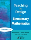 Image for Teaching by Design in Elementary Mathematics, Grades 4–5