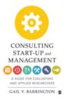 Image for Consulting start-up and management  : a guide for evaluators and applied researchers