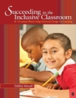 Image for Succeeding in the inclusive classroom  : K-12 lesson plans using universal design for learning