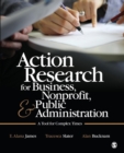 Image for Action research for business, nonprofit, and public administration  : a tool for complex times
