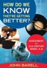 Image for How Do We Know They’re Getting Better? : Assessment for 21st Century Minds, K–8