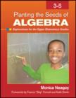 Image for Planting the seeds of algebra, 3-5  : opportunities to cultivate algebraic mindfulness in the early grades