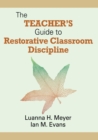 Image for The Teacher&#39;s Guide to Restorative Classroom Discipline