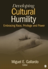 Image for Developing cultural humility  : embracing race, privilege and power