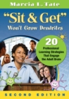 Image for &quot;Sit and Get&quot; Won&#39;t Grow Dendrites : 20 Professional Learning Strategies That Engage the Adult Brain