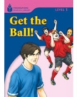 Image for Get the Ball! : Foundations Reading Library 1